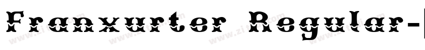 Franxurter Regular字体转换 Franxurter Regular字体转换